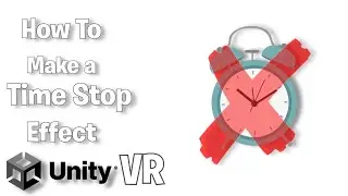 How To Make A Time Stop Effect In Unity VR