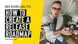 How to Create a Release Roadmap - (How to Run an Indie Record Label in 2023)