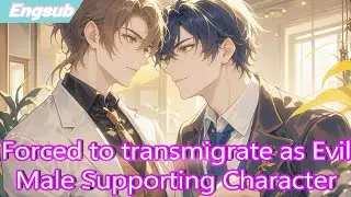 [Revenged love]Forced to transmigrate into cliché romance plots as Evil Male Supporting Character