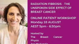 RADIATION FIBROSIS - THE UNSPOKEN SIDE EFFECT OF BREAST CANCER - ONLINE PATIENT WORKSHOP