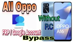 All Oppo Colour OS 12 FRP Unlock/Google Account Bypass || Oppo A16 FRP Bypass/Google Account Unlock