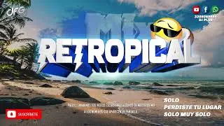 ReTropical : Solo - Perdiste Tu Lugar - Solo Muy Solo - DJ PLUS DFG 2023