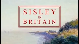Alfred Sisley in Britain (to music)