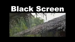 😴 Rain on Thatched Roof & Distant Thunder Black Screen 10 Hours Sleep Nature Sounds ☔