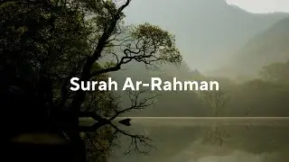 Surah Ar-Rahman: The Most Gracious