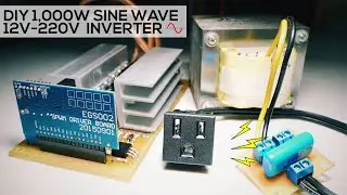 DIY 1kW Sine Wave Inverter (12V-220V - EGS002)