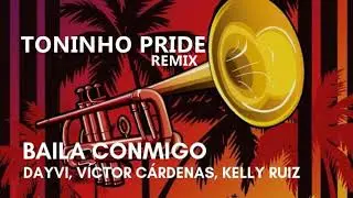 Dayvi, Victor Cardenas & Kelly Ruiz   Baila Conmigo Toninho Pride Remix