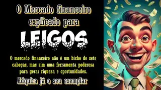 O mercado financeiro explicado para leigos