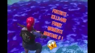 FORTNITE - KILLS AND FUNNY MOMENT MONTAGE #1