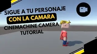 Como seguir a tu personaje con la camara en Unity - Tutorial de Cinemachine Camera