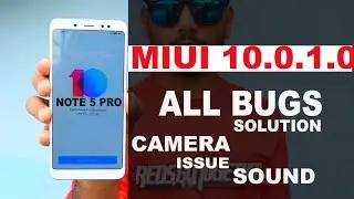 Redmi Note 5 pro - MIUI 10.0.1  ALL BUGS 