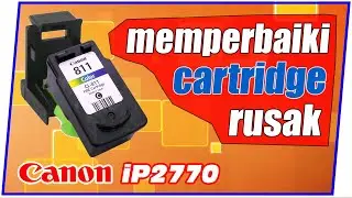 Cara Memperbaiki Cartridge Canon iP2770 yang rusak