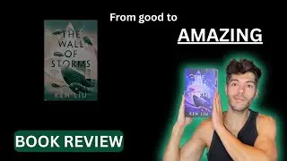 Did somebody say improvement? |  BOOK REVIEW | The Wall of Storms | Ken Liu