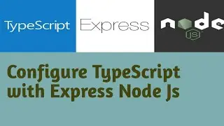 Configure TypeScript with Express Node JS | #2 | Node JS with TypeScript in Hindi