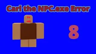 Carl the NPC.exe Error 2 | Carl the NPC.exe Error Series 