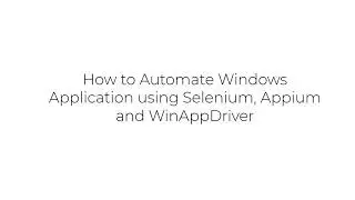 How to automate windows application using Appium, Selenium and WinAppDriver
