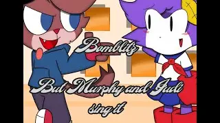 Bomblitz but Murphy and Judi sing it
