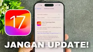 JANGAN Nekat Update iOS 17! Kalo Gak Mau Begini iPhonenya