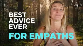 Best Advice EVER for Being an Empath (or Highly Sensitive Person)!