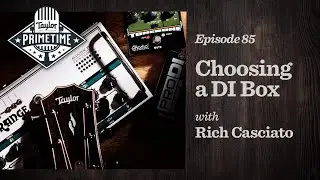 Choosing and Using a DI Box for Acoustic Guitars | Taylor Primetime Episode 85