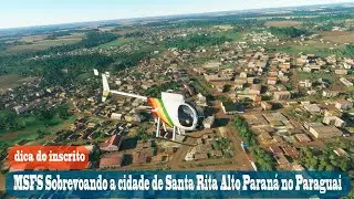 MSFS  Sobrevoando a cidade de Santa Rita Alto Paraná no Paraguai