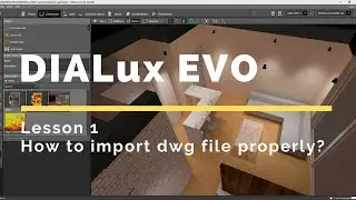 DIALux EVO (ENG). Lesson 1. How to import dwg file in DIALux EVO properly?