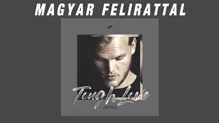 Avicii - Tough Love ft. Agnes, Vargas & Lagola | MAGYAR FELIRATTAL