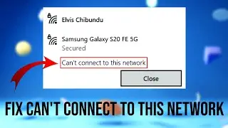 Fix "Can't Connect To This Network" Error On Windows - Wi-Fi & Internet