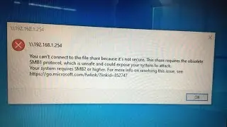 You Can’t connect to the file share because it’s not secure. This share Requires the SMB1 Protocol