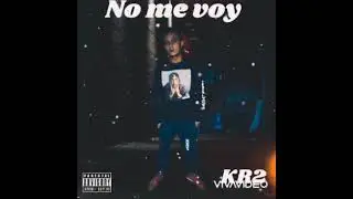 KR2 - NO ME VOY *2021*