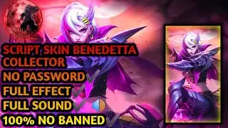 Script skin Benedetta collector full effect full sound - mobile legends