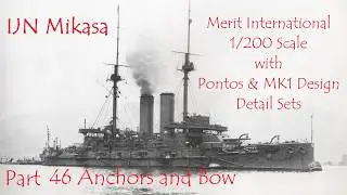 IJN Mikasa 1/200 Scale, Pontos & MK1 Design Detail Sets, Part 46 Anchors, chains and bow completion