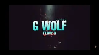 G WOLF - FLOW G | Lyrics