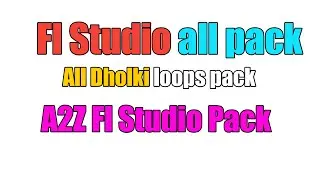 Fl Studio all pack free download link || all Dholki loops pack || A2Z Fl Studio Pack 2021