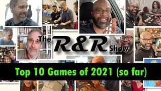 Top 10 Games of 2021 (so far!) | The R&R Show #2
