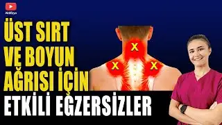 ÜST SIRT- BOYUN AĞRILARI İÇİN ETKİLİ EGZERSİZLER 