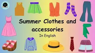 #SummerClothesName #inenglish #kidseducationvideo @Maggie Byes
