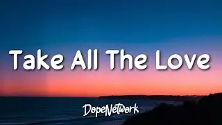 Arthur Nery - TAKE ALL THE LOVE (Lyrics)