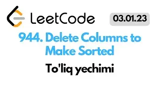 LeetCode Delete Columns to Make Sorted to'liq yechimi