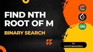 Find Nth Root Of M using Binary Search