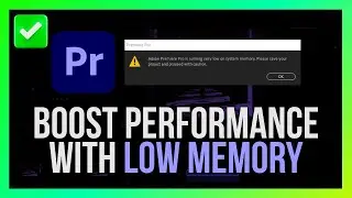 How to Boost Adobe Premiere Pro Performance With Low Memory Fix [Quick Guide]