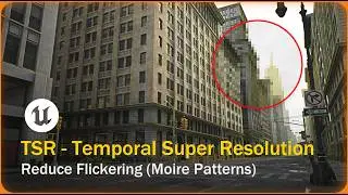 Unreal Engine 5.7 - TSR - Reduce Flickering/Moire Patterns