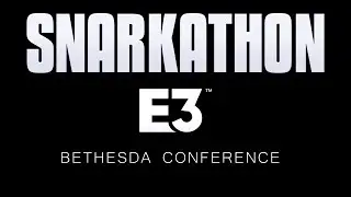 Snarkathon : E3 2019 Bethesda Conference