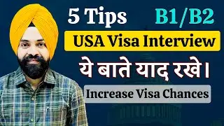 5 Tips For USA B1 B2 Visa Interview Questions and Answers || How To Increase Visa Chances