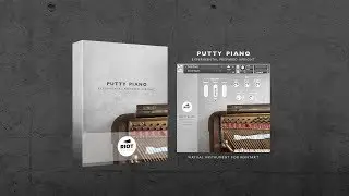 Walkthrough - Putty Piano | Prepared Upright Piano Sample Library for Kontakt