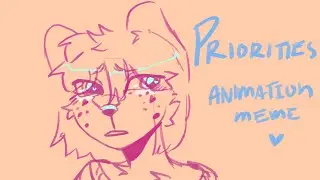 Priorities || Animation Meme