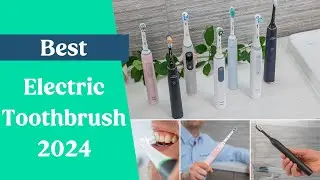 Best Electric Toothbrush 2024 **UPDATED VIDEO**