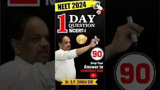One Day One Question One | NCERT-I | Ques.-90 | Dr. S.P. Singh Sir | NEET 2024 | NEW LIGHT 