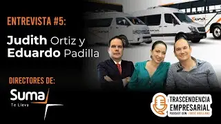 Trascendencia Empresarial #5 Judith Ortiz y Eduardo Padilla | Suma te Lleva