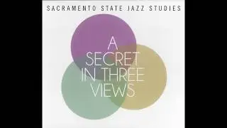 Kite (Michael League, arr. James Miley) - A Secret in Three Views - Sacramento State